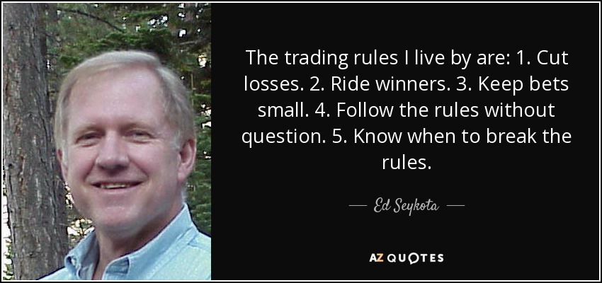 quote-the-trading-rules-i-live-by-are-1-cut-losses-2-ride-winners-3-keep-bets-small-4-follow-ed-seykota-80-9-0908.jpg